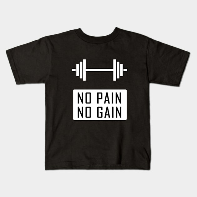 No Pain No Gain Kids T-Shirt by anurags23
